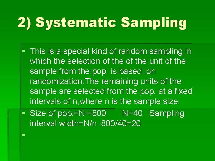 2) Systematic Sampling § This is a special kind of random sampling in which