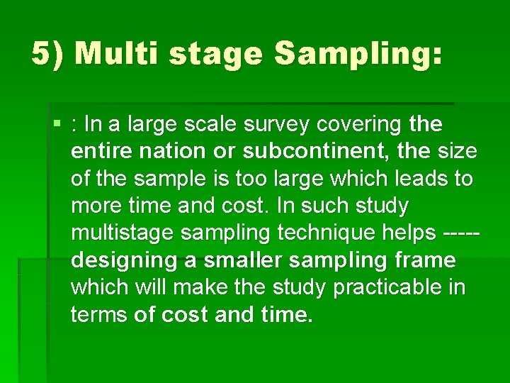 5) Multi stage Sampling: § : In a large scale survey covering the entire