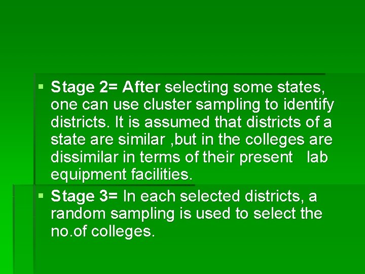 § Stage 2= After selecting some states, one can use cluster sampling to identify