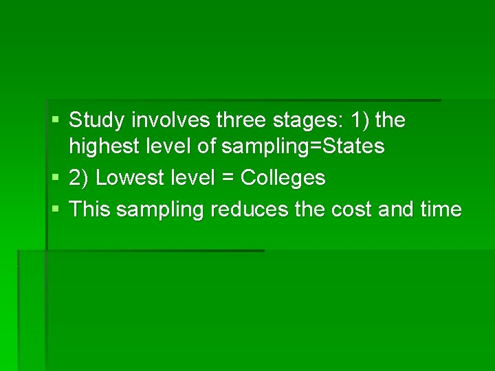 § Study involves three stages: 1) the highest level of sampling=States § 2) Lowest § Study involves three stages: 1) the highest level of sampling=States § 2) Lowest