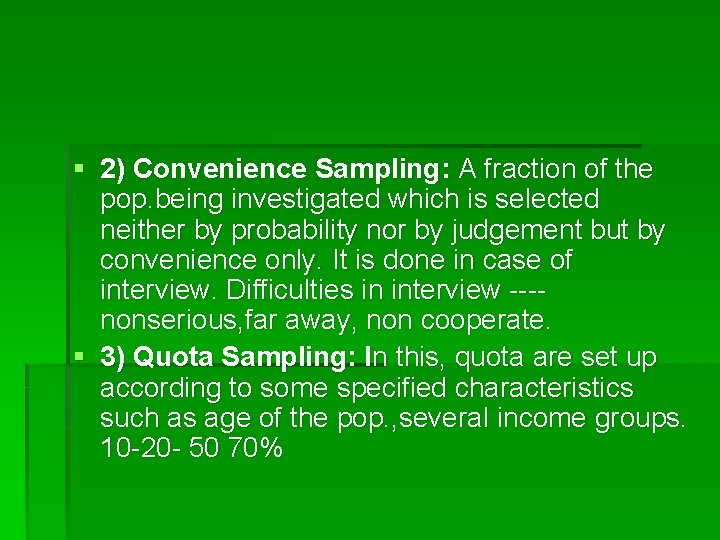 § 2) Convenience Sampling: A fraction of the pop. being investigated which is selected § 2) Convenience Sampling: A fraction of the pop. being investigated which is selected