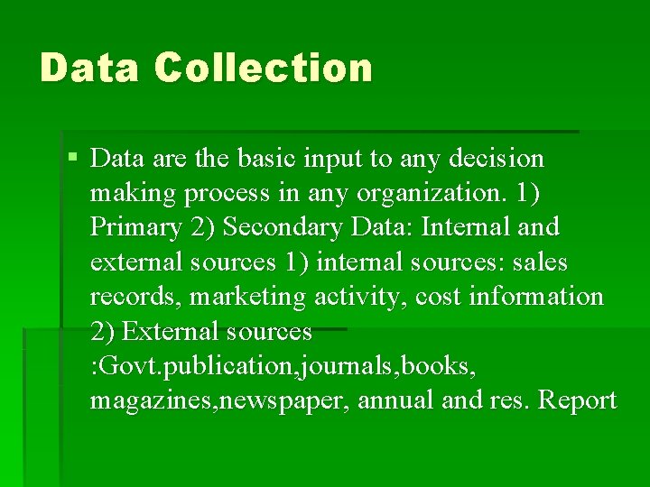 Data Collection § Data are the basic input to any decision making process in