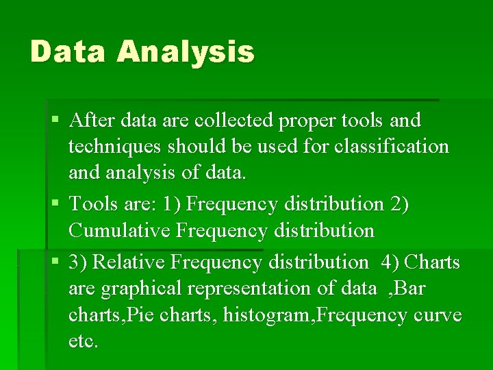 Data Analysis § After data are collected proper tools and techniques should be used