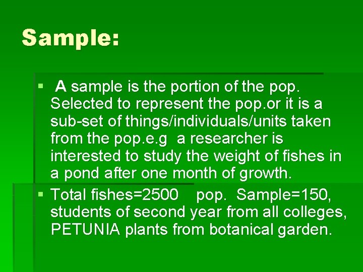 Sample: § A sample is the portion of the pop. Selected to represent the Sample: § A sample is the portion of the pop. Selected to represent the