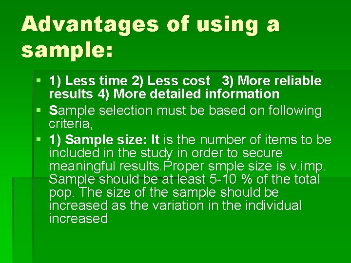 Advantages of using a sample: § 1) Less time 2) Less cost 3) More