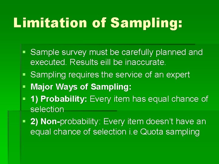 Limitation of Sampling: § Sample survey must be carefully planned and executed. Results eill