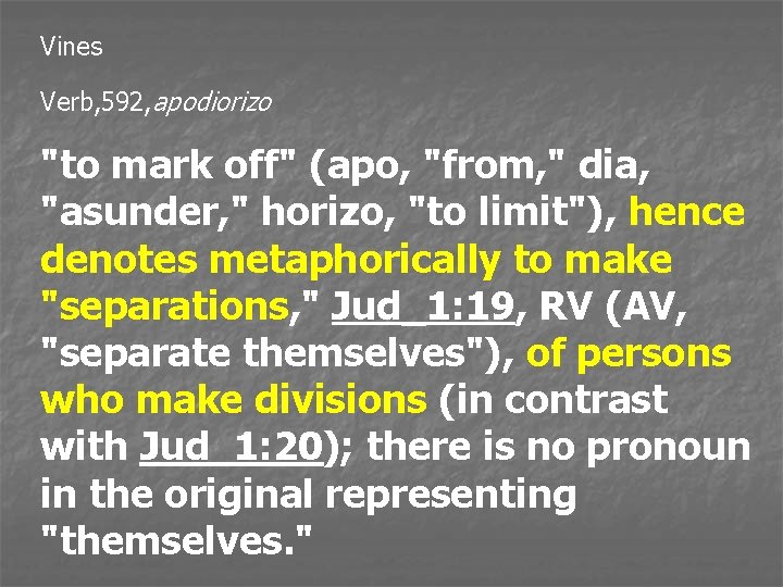 Vines Verb, 592, apodiorizo "to mark off" (apo, "from, " dia, "asunder, " horizo,