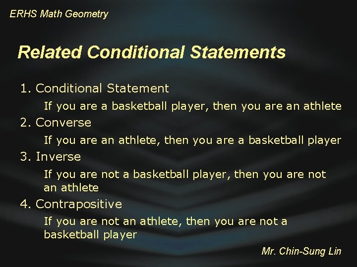 ERHS Math Geometry Related Conditional Statements 1. Conditional Statement If you are a basketball