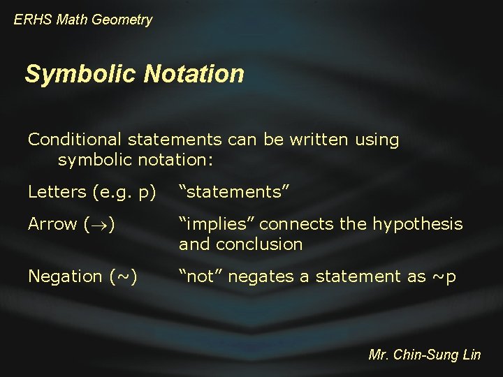 ERHS Math Geometry Symbolic Notation Conditional statements can be written using symbolic notation: Letters