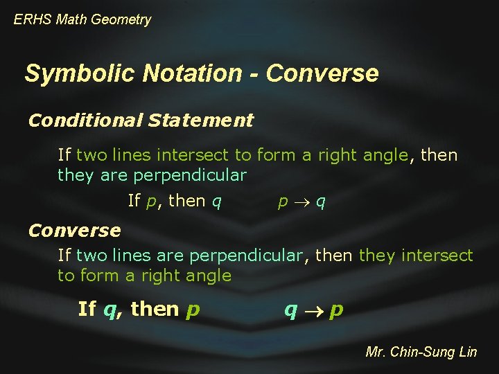 ERHS Math Geometry Symbolic Notation - Converse Conditional Statement If two lines intersect to