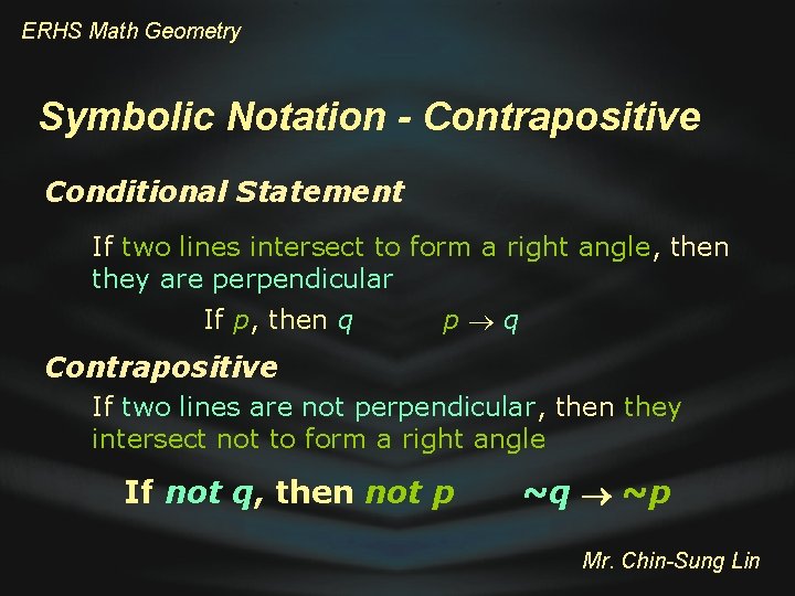 ERHS Math Geometry Symbolic Notation - Contrapositive Conditional Statement If two lines intersect to