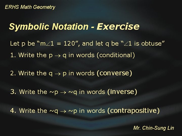 ERHS Math Geometry Symbolic Notation - Exercise Let p be “m 1 = 120”,