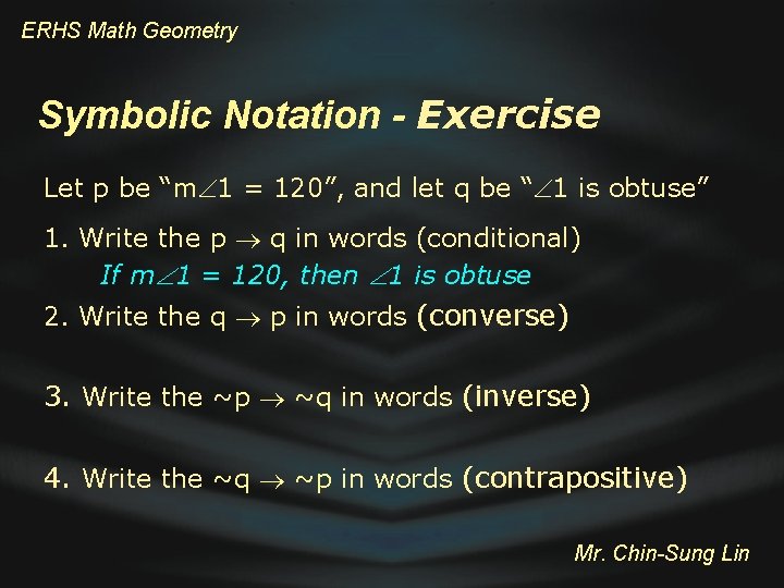 ERHS Math Geometry Symbolic Notation - Exercise Let p be “m 1 = 120”,