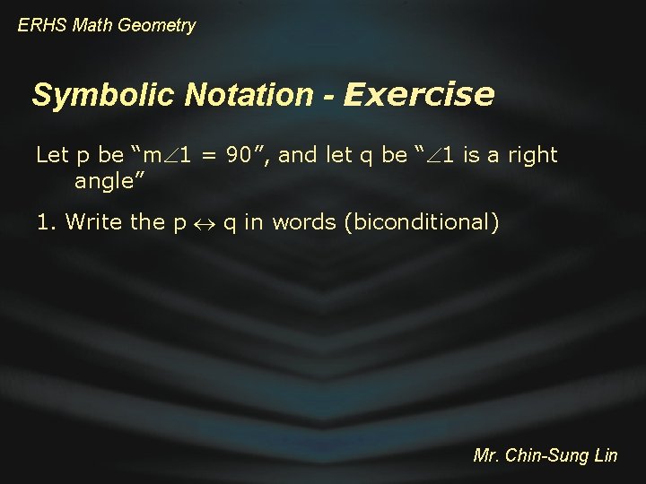 ERHS Math Geometry Symbolic Notation - Exercise Let p be “m 1 = 90”,