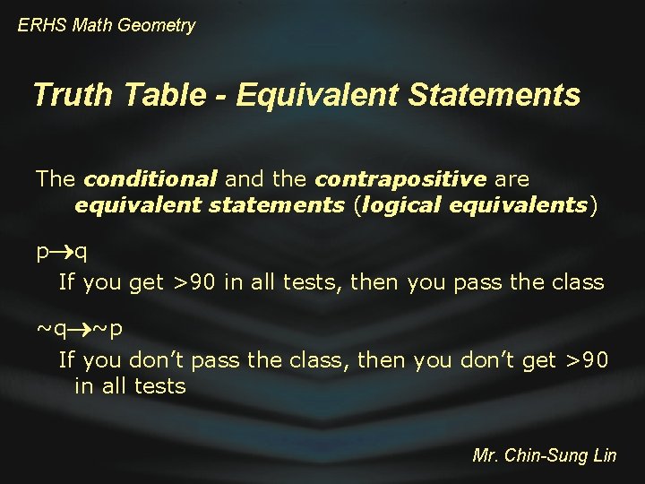 ERHS Math Geometry Truth Table - Equivalent Statements The conditional and the contrapositive are