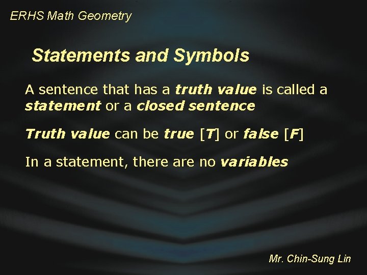 ERHS Math Geometry Statements and Symbols A sentence that has a truth value is