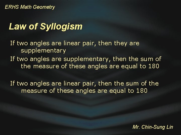 ERHS Math Geometry Law of Syllogism If two angles are linear pair, then they
