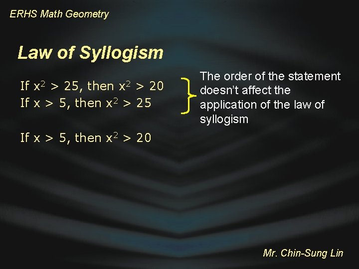 ERHS Math Geometry Law of Syllogism x 2 If > 25, then > 20