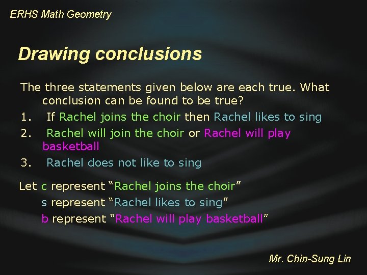 ERHS Math Geometry Drawing conclusions The three statements given below are each true. What