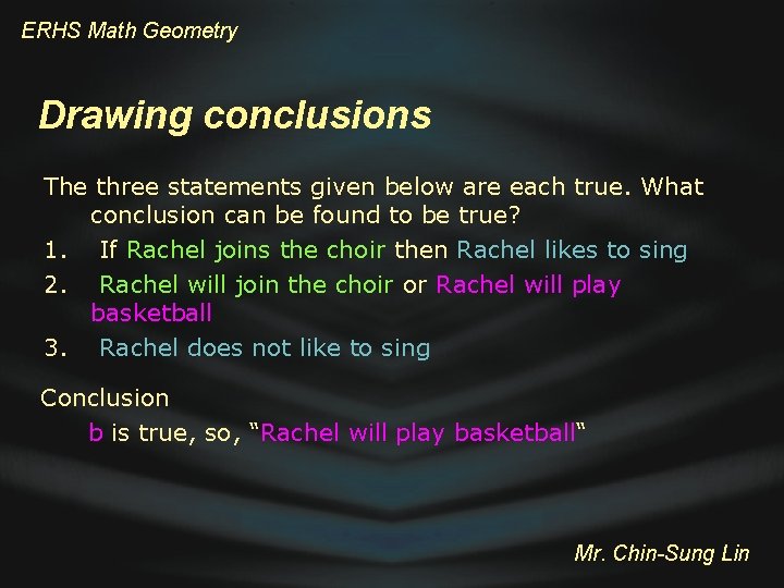 ERHS Math Geometry Drawing conclusions The three statements given below are each true. What