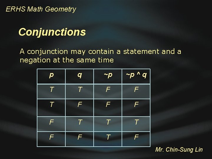 ERHS Math Geometry Conjunctions A conjunction may contain a statement and a negation at