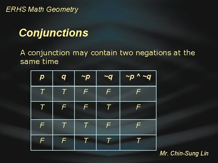 ERHS Math Geometry Conjunctions A conjunction may contain two negations at the same time
