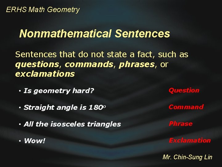 ERHS Math Geometry Nonmathematical Sentences that do not state a fact, such as questions,