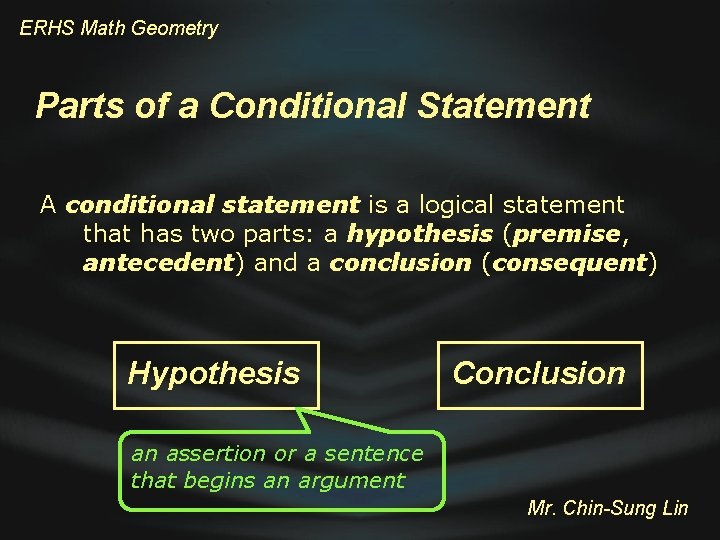 ERHS Math Geometry Parts of a Conditional Statement A conditional statement is a logical