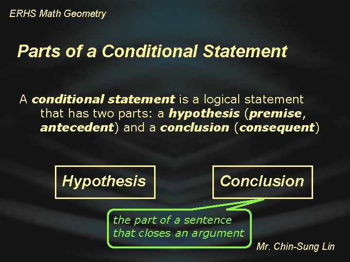 ERHS Math Geometry Parts of a Conditional Statement A conditional statement is a logical