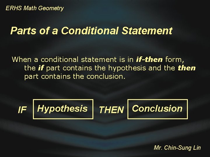 ERHS Math Geometry Parts of a Conditional Statement When a conditional statement is in