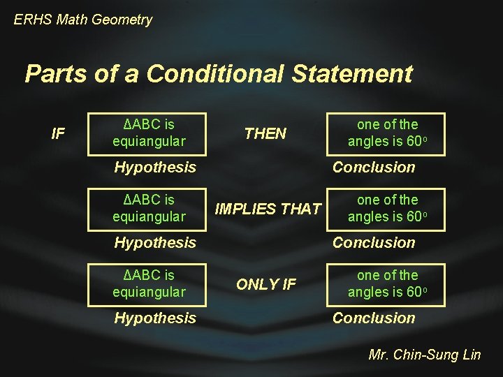 ERHS Math Geometry Parts of a Conditional Statement IF ΔABC is equiangular THEN Hypothesis