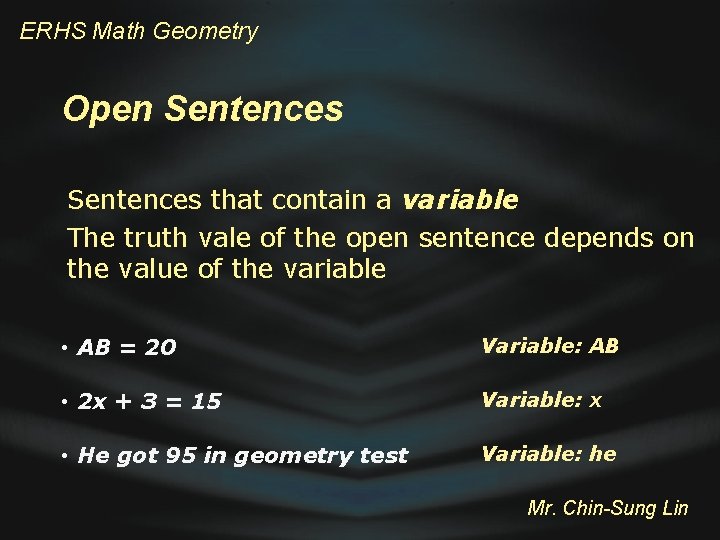 ERHS Math Geometry Open Sentences that contain a variable The truth vale of the