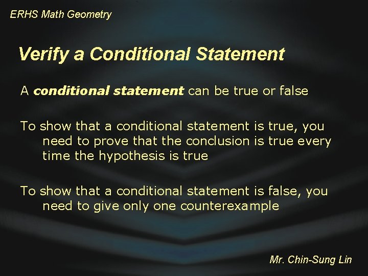 ERHS Math Geometry Verify a Conditional Statement A conditional statement can be true or
