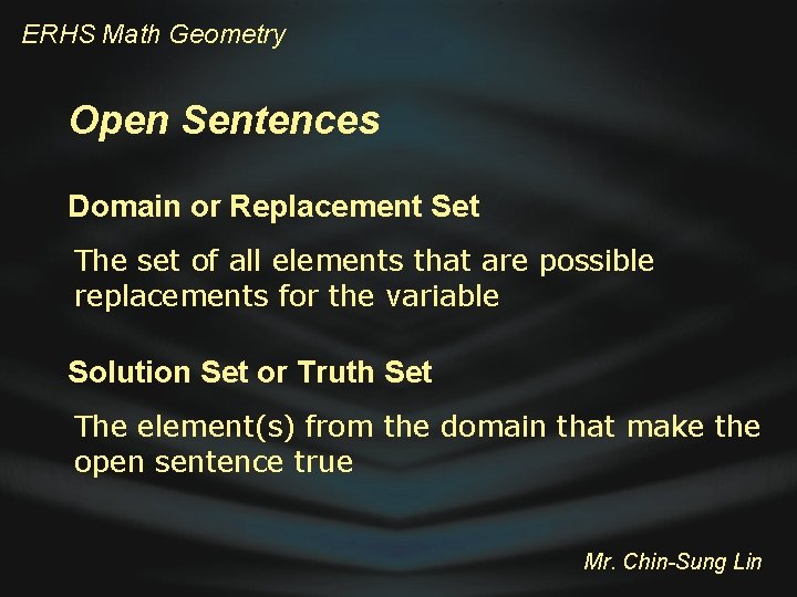 ERHS Math Geometry Open Sentences Domain or Replacement Set The set of all elements
