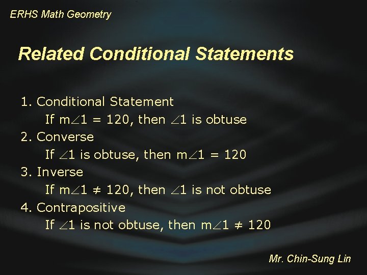 ERHS Math Geometry Related Conditional Statements 1. Conditional Statement If m 1 = 120,