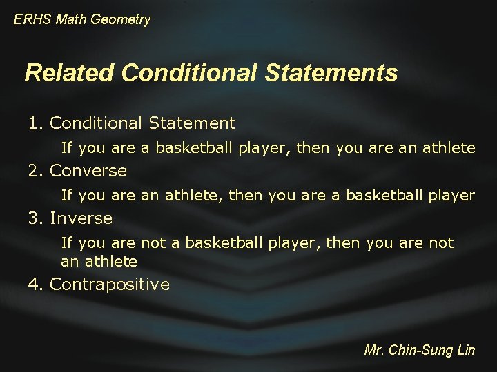 ERHS Math Geometry Related Conditional Statements 1. Conditional Statement If you are a basketball