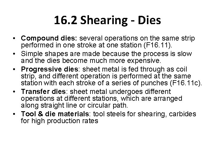 16. 2 Shearing - Dies • Compound dies: several operations on the same strip