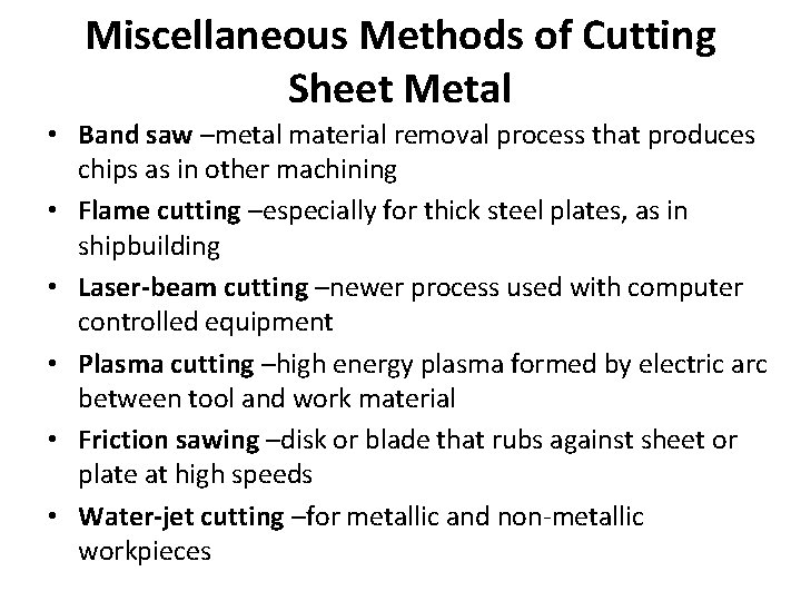 Miscellaneous Methods of Cutting Sheet Metal • Band saw –metal material removal process that