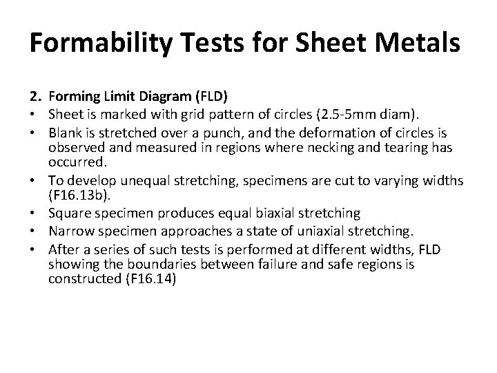 Formability Tests for Sheet Metals 2. Forming Limit Diagram (FLD) • Sheet is marked