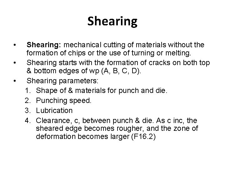 Shearing • • • Shearing: mechanical cutting of materials without the formation of chips