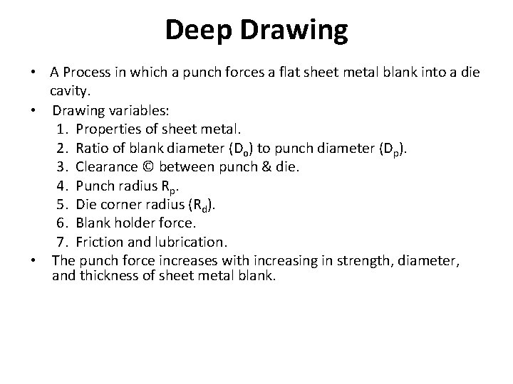 Deep Drawing • A Process in which a punch forces a flat sheet metal