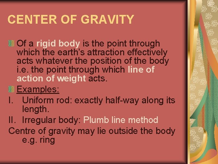 CENTER OF GRAVITY Of a rigid body is the point through which the earth’s