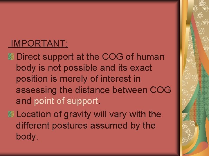 IMPORTANT: Direct support at the COG of human body is not possible and its