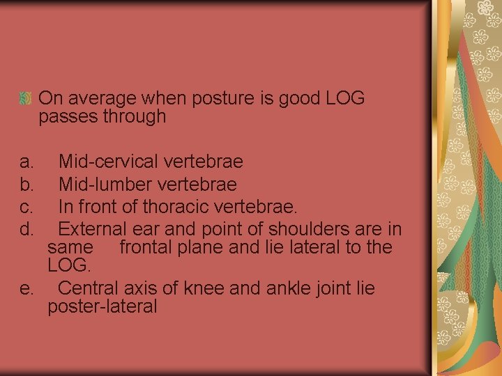 On average when posture is good LOG passes through a. b. c. d. Mid-cervical