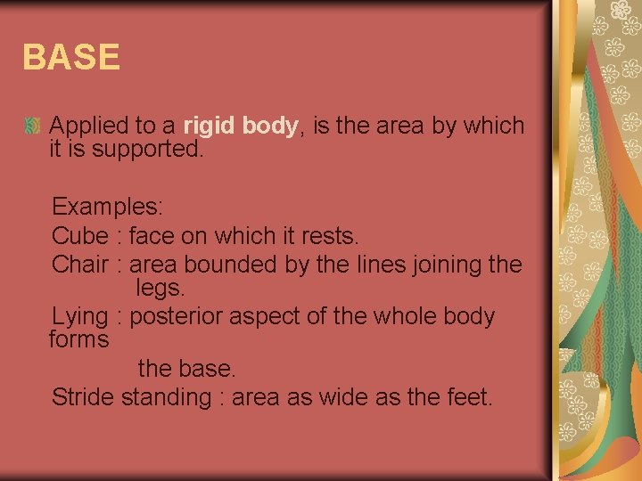 BASE Applied to a rigid body, is the area by which it is supported.