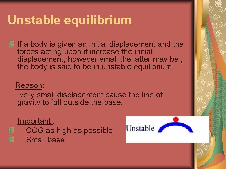 Unstable equilibrium If a body is given an initial displacement and the forces acting