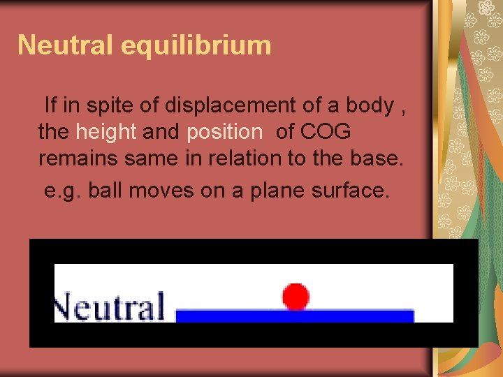 Neutral equilibrium If in spite of displacement of a body , the height and