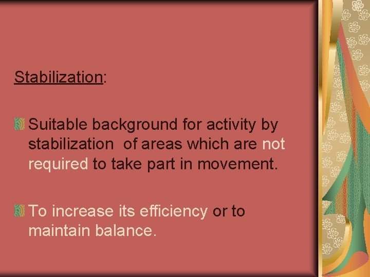 Stabilization: Suitable background for activity by stabilization of areas which are not required to