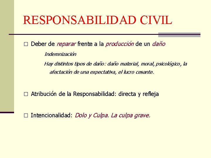 RESPONSABILIDAD CIVIL � Deber de reparar frente a la producción de un daño Indemnización