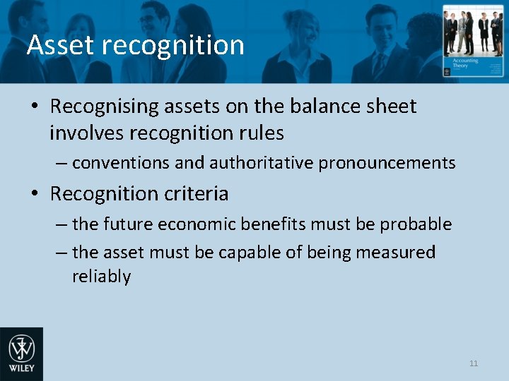 Asset recognition • Recognising assets on the balance sheet involves recognition rules – conventions
